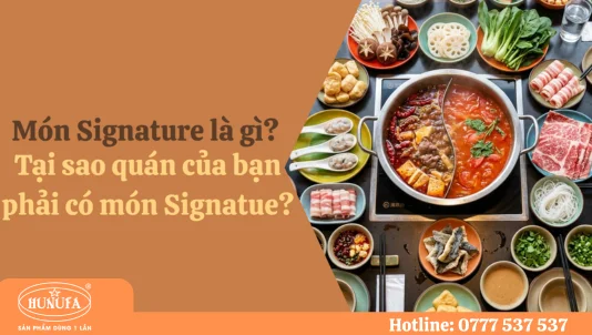 Món Signature là gì? Tại sao quán của bạn phải có món Signatue?