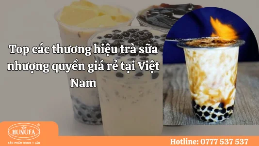 Top các thương hiệu trà sữa nhượng quyền giá rẻ tại Việt Nam
