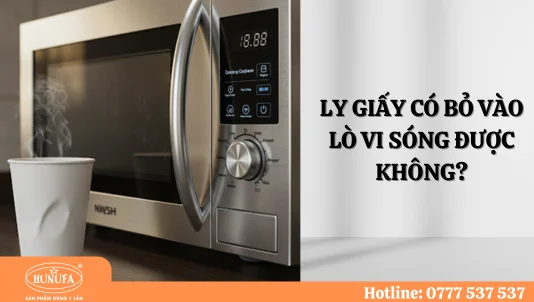 Giải đáp thắc mắc: Ly giấy có bỏ vào lò vi sóng được không?