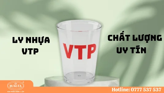 Ly nhựa VTP và nơi in ấn ly nhựa cao cấp, giá tốt nhất