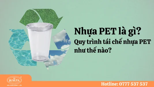 Nhựa PET tái chế là gì? Quy trình tái chế nhựa PET như thế nào?