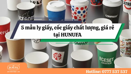 Điểm danh 5 mẫu ly giấy, cốc giấy chất lượng, giá rẻ tại Hunufa