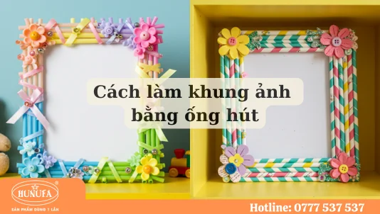 Cách làm khung ảnh bằng ống hút dùng trang trí cực đơn giản
