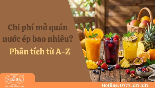 Chi phí mở quán nước ép bao nhiêu? Phân tích chi tiết từ A-Z