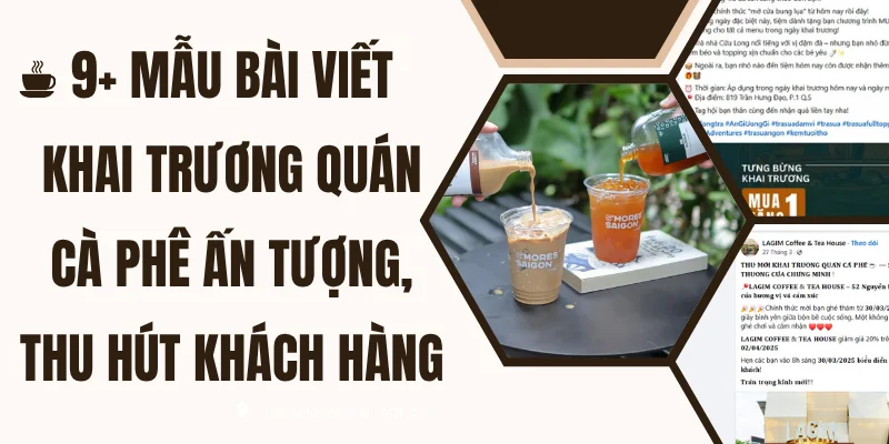 9+ Mẫu bài viết khai trương quán cà phê ấn tượng, thu hút khách hàng
