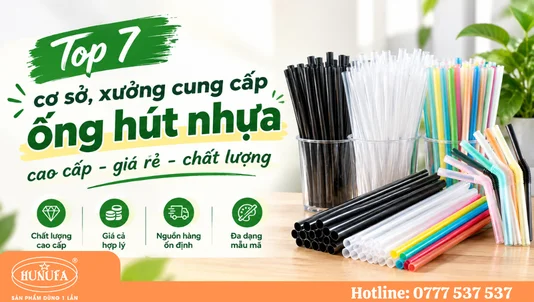 Top 7 cơ sở, xưởng cung cấp ống hút nhựa cao cấp giá rẻ, chất lượng
