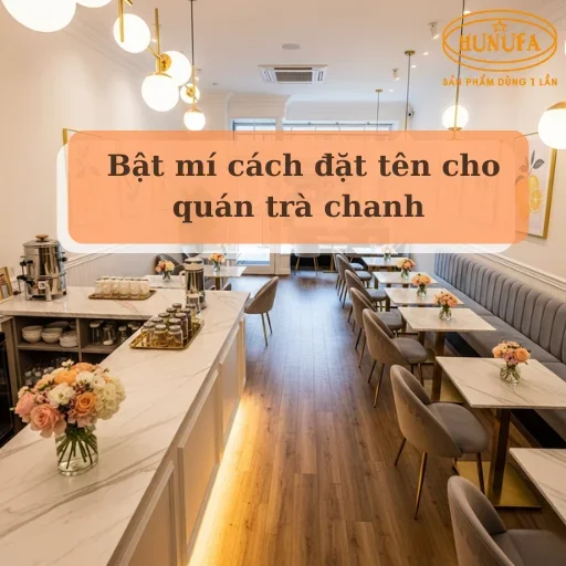 50+ Cách đặt tên quán trà chanh hay, độc đáo và dễ nhớ