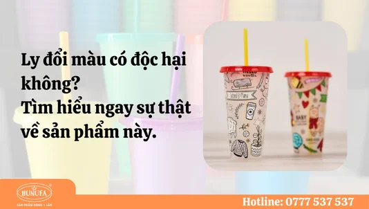 Ly đổi màu có độc hại không? Tìm hiểu ngay sự thật về sản phẩm này