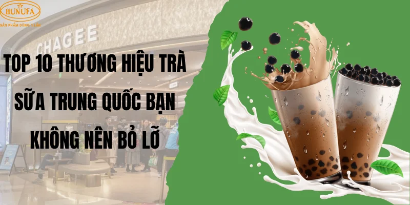 Top 10 thương hiệu trà sữa Trung Quốc bạn không nên bỏ lỡ