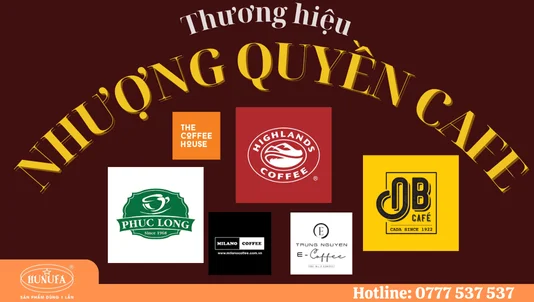 Top 50 thương hiệu cafe nhượng quyền nổi tiếng lợi nhuận cao tại Việt Nam