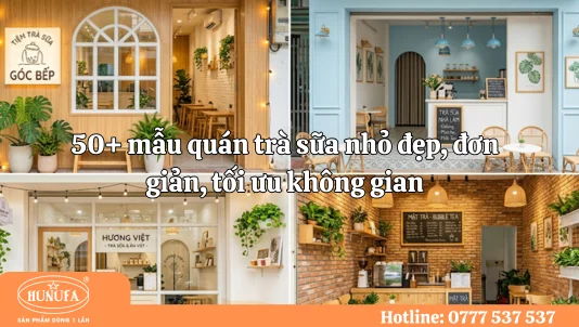 50+ mẫu quán trà sữa nhỏ đẹp, đơn giản, tối ưu không gian