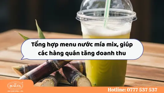Tổng hợp menu nước mía mix giúp các hàng quán thu hút khách hàng.