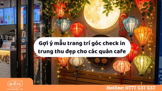 Gợi ý các cách trang trí góc check in Trung Thu đẹp mắt, hút mắt cho các quán cafe