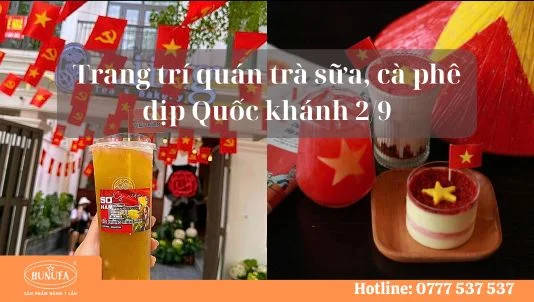 Trang trí quán trà sữa, cà phê dịp Quốc khánh 2/9: Bí quyết thu hút khách dịp lễ lớn