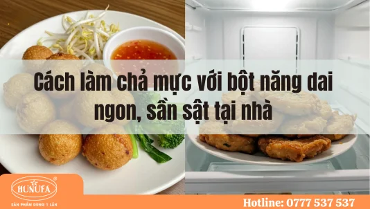 Cách làm chả mực với bột năng dai ngon, sần sật tại nhà