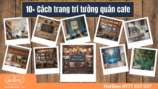 Ý tưởng trang trí tường quán cafe đẹp