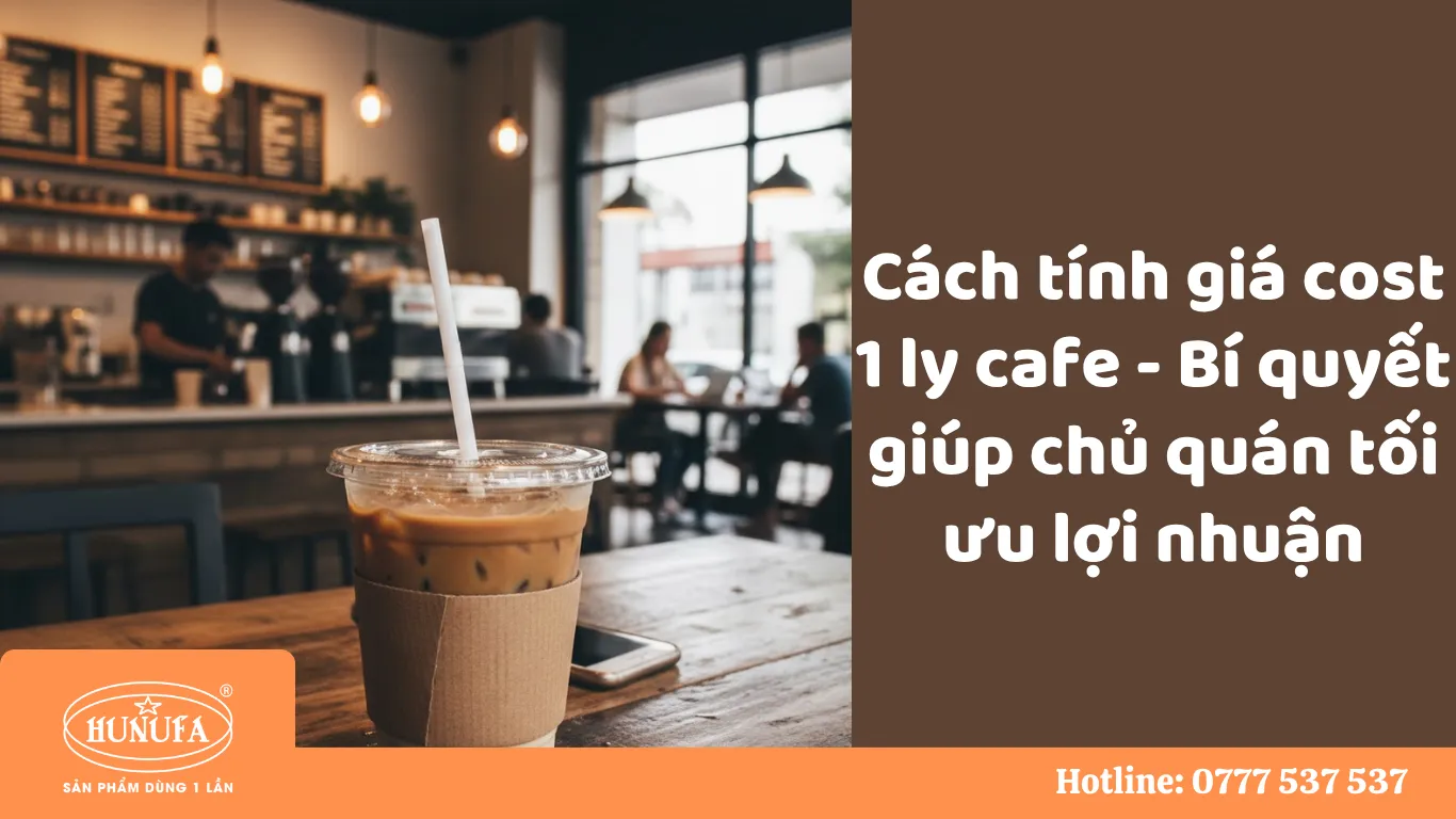 Tổng hợp các cách tính giá cost 1 ly cafe chính xác nhất