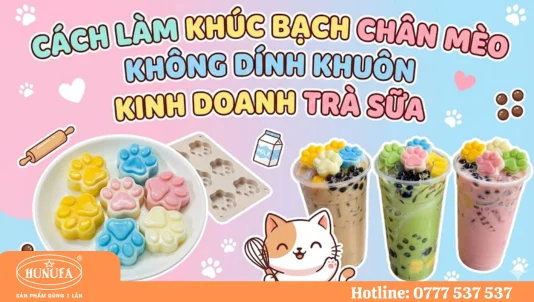 Cách làm khúc bạch chân mèo không dính khuôn kinh doanh trà sữa