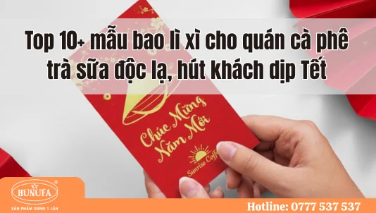Top 10+ mẫu bao lì xì cho quán cà phê trà sữa độc lạ, hút khách dịp Tết