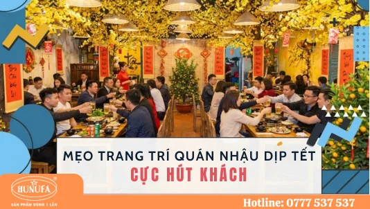 99+ Ý tưởng trang trí tết quán nhậu đơn giản, hút khách đầu năm
