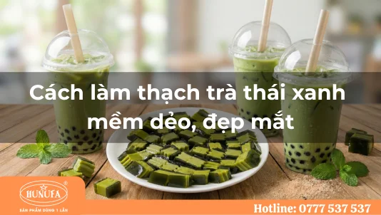Cách làm thạch trà thái xanh mềm dẻo, đẹp mắt