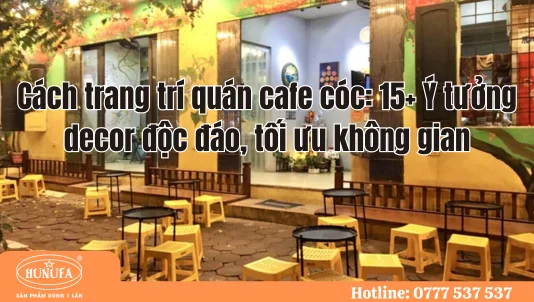 Cách trang trí quán cafe cóc: 15+ Ý tưởng decor độc đáo, tối ưu không gian