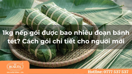 1kg nếp gói được bao nhiêu đoạn bánh tét