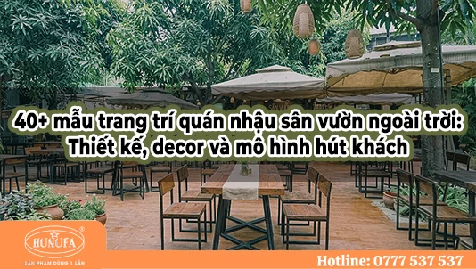 40+ mẫu trang trí quán nhậu sân vườn