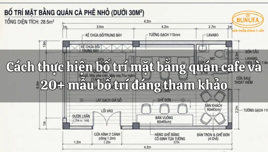 Cách thực hiện bố trí mặt bằng quán cafe và 20+ mẫu bố trí đáng tham khảo