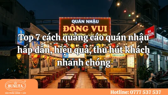 Top 7 cách quảng cáo quán nhậu hấp dẫn, hiệu quả, thu hút khách nhanh chóng