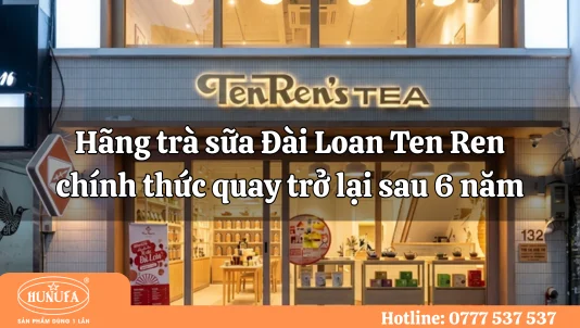 Hãng trà sữa Đài Loan Ten Ren chính thức quay trở lại sau 6 năm