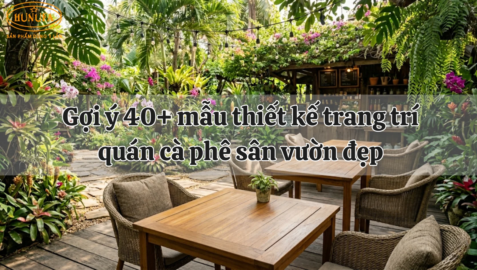Gợi ý 40+ mẫu thiết kế trang trí quán cà phê sân vườn đẹp