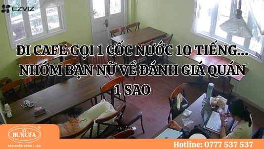 ĐI CAFE GỌI 1 CỐC NƯỚC 10 TIẾNG… NHÓM BẠN NỮ VỀ ĐÁNH GIÁ QUÁN 1 SAO