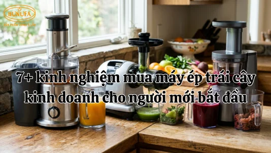 7+ kinh nghiệm mua máy ép trái cây kinh doanh cho người mới bắt đầu
