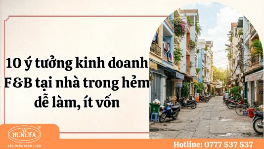10 ý tưởng kinh doanh F&B tại nhà trong hẻm dễ làm, ít vốn