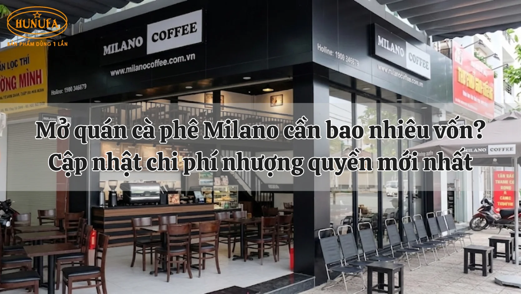 Mở quán cà phê Milano cần bao nhiêu vốn? Cập nhật chi phí nhượng quyền mới nhất