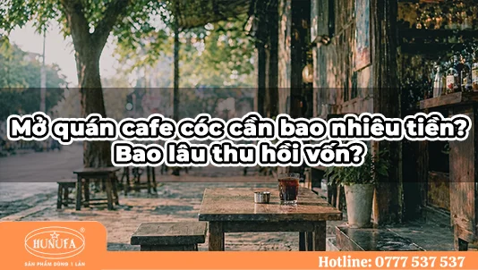 Mở quán cafe cóc cần bao nhiêu tiền? Bao lâu thu hồi vốn?