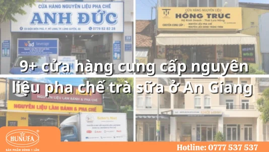 9+ cửa hàng cung cấp nguyên liệu pha chế trà sữa ở An Giang 