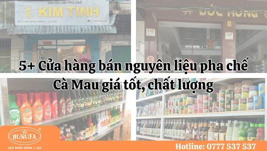 5+ Cửa hàng bán nguyên liệu pha chế Cà Mau giá tốt, chất lượng