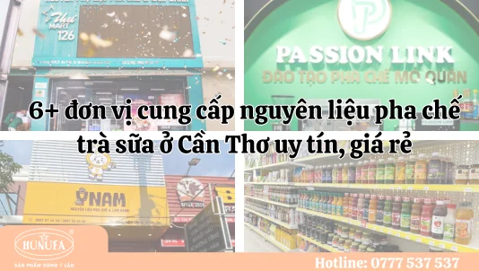 6+ đơn vị cung cấp nguyên liệu pha chế trà sữa ở Cần Thơ uy tín, giá rẻ