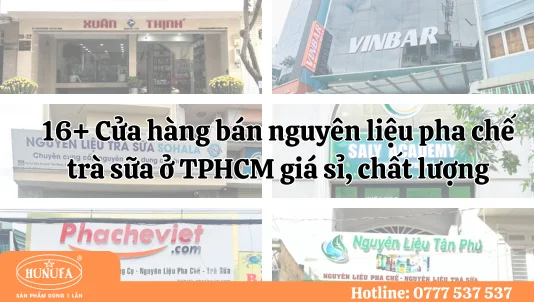 16+ Cửa hàng bán nguyên liệu pha chế trà sữa ở TPHCM giá sỉ, chất lượng