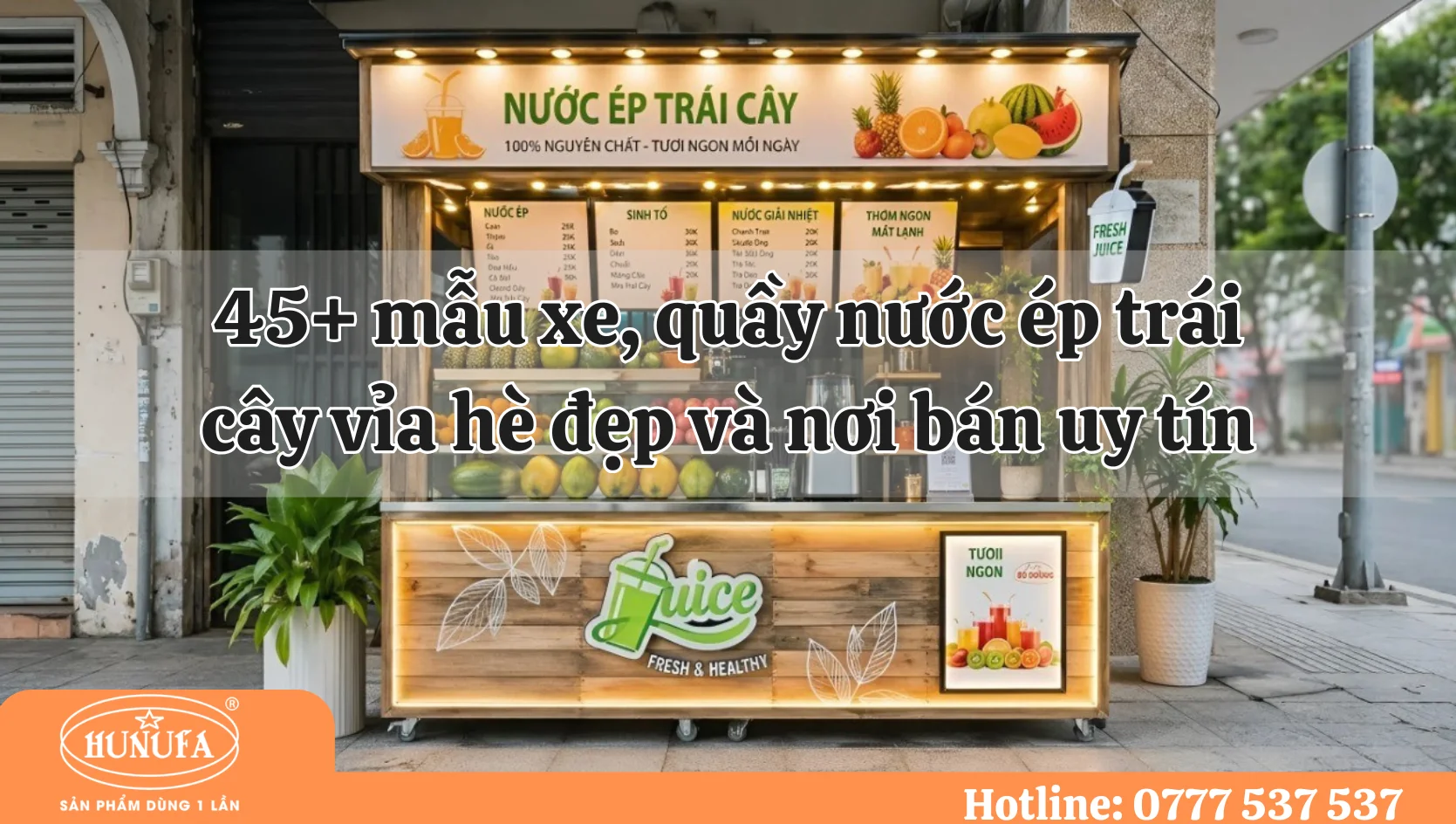 45+ mẫu xe, quầy nước ép trái cây vỉa hè đẹp và nơi bán uy tín