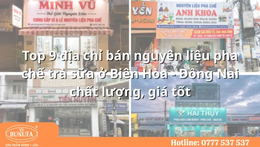 Top 9 địa chỉ bán nguyên liệu pha chế trà sữa ở Biên Hòa - Đồng Nai chất lượng, giá tốt