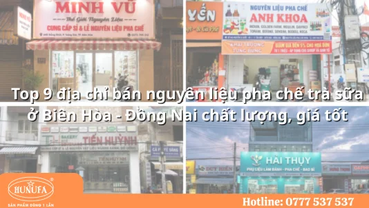 Top 9 địa chỉ bán nguyên liệu pha chế trà sữa ở Biên Hòa - Đồng Nai chất lượng, giá tốt