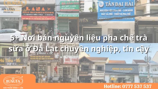5+ Nơi bán nguyên liệu pha chế trà sữa ở Đà Lạt chuyên nghiệp, tin cậy