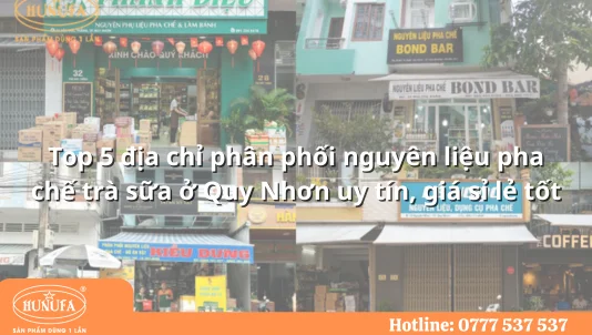 Top 5 địa chỉ phân phối nguyên liệu pha chế trà sữa ở Quy Nhơn uy tín, giá sỉ lẻ tốt