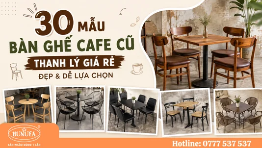 30+ mẫu bàn ghế cafe cũ thanh lý đẹp, giá rẻ chất lượng