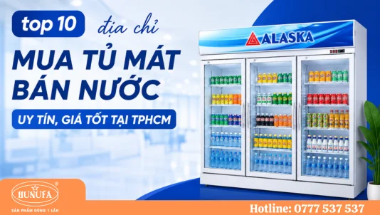 Top 10 địa chỉ mua tủ mát bán nước uy tín, giá tốt tại TPHCM
