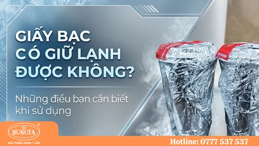 Giấy bạc có giữ lạnh được không? Những điều bạn cần biết khi sử dụng