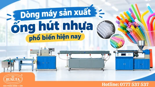 5+ dòng máy sản xuất ống hút nhựa giá tốt, năng suất cao